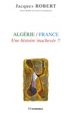 Jacques Robert - Algérie/France - Une histoire inachevée !!.
