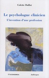 Colette Duflot - Le psychologue clinicien - L'invention d'une profession.