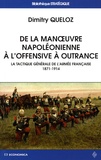 Dimitry Queloz - De la manoeuvre napoléonienne à l'offensive à outrance - La tactique générale de l'armée française 1871-1914.