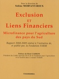 Solène Morvant-Roux - Exclusion et liens financiers - Microfinance pour l'agriculture des pays du Sud - Rapport 2008-2009 réalisé à l'initiative de, et publié par, la Fondation FARM.