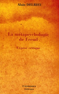 Alain Delrieu - La métapsychologie de Freud - Exposé critique.