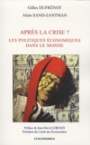 Gilles Dufrénot et Alain Sand-Zantman - Après la crise ? - Les politiques économiques dans le monde.