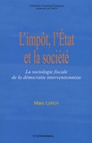 Marc Leroy - L'impôt, l'Etat et la société - La sociologie fiscale de la démocratie interventionniste.