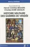 Hervé Coutau-Bégarie et Charles Doré Graslin - Histoire militaire des guerres de Vendée.