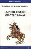 Sandrine Picaud-Monnerat - La petite guerre au XVIIIe siècle.