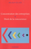 Michel Glais - Concentration des entreprises & droit de la concurrence.
