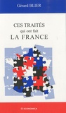 Gérard Blier - Ces traités qui ont fait la France.