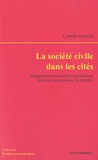 Camille Hamidi - La société civile dans les cités - Engagement associatif et politisation dans des associations de quartier.