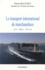 Pierre Bauchet - Le transport international de marchandises - Air, mer, terre.