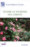 Claude Origet du Cluzeau - Vendre le tourisme de jardins.