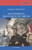 François Cailleteau - Les généraux français au XXe siècle.