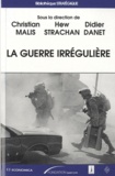 Christian Malis et Hew Strachan - La guerre irrégulière.
