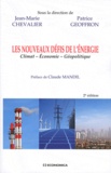 Jean-Marie Chevalier et Patrice Geoffron - Les nouveaux défis de l'énergie - Climat - Ecomonie - Géopolitique.