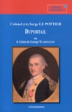 Serge Le Pottier - Duportail ou le génie de George Washington.