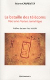 Marie Carpenter - La bataille des télécoms - Vers une France numérique.