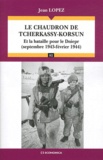 Jean Lopez - Le chaudron de Tcherkassy-Korsun - Et la bataille pour le Dniepr (septembre 1943-février 1944).