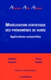 Frédéric Planchet et Pierre Thérond - Modélisation statistique des phénomènes de durée - Applications actuarielles.
