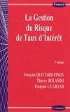 François Quittard-Pinon et Thierry Rolando - La gestion du risque de taux d'intérêt.