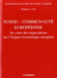 Philippe Nell et  Fondation Jean Monnet Europe - Suisse - Communauté européenne - Au coeur des négociations sur l'Espace économique européen.