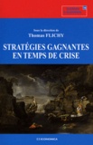 Thomas Flichy de La Neuville - Stratégies gagnantes en temps de crise.