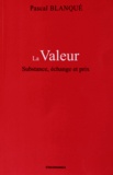 Pascal Blanqué - La Valeur - Substance, échange et prix.