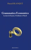Pascal Blanqué - Grammatica Economica - Lecture de Keynes, Friedman et Hayek.