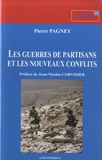 Pierre Pagney - Les guerre de partisans et les nouveaux conflits - Essai géo-historique sur les combats irréguliers.