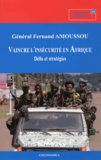 Fernand Amoussou - Vaincre l'insécurité en Afrique - Défis et stratégies.