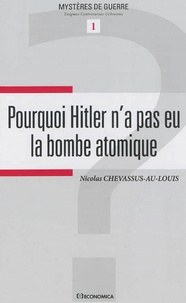 Nicolas Chevassus-au-Louis - Pourquoi Hitler n'a pas eu la bombe atomique.