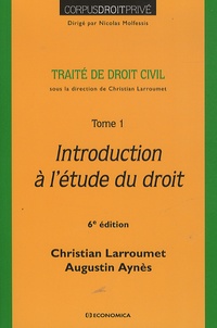 Christian Larroumet et Augustin Aynès - Traité de droit civil - Tome 1, Introduction à l'étude du droit.