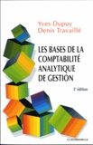 Yves Dupuy et Denis Travaillé - Les bases de la comptabilite analytique de gestion.