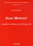 Pascal Fontaine - Jean Monnet - Actualité d'un bâtisseur de l'Europe unie.