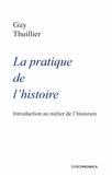 Guy Thuillier - La pratique de lhistoire - Introduction au métier de lhistorien.