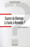 Laurent Pericone - Guerre du Vietnam : la faute à Kennedy ?.