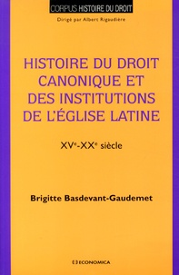 Brigitte Basdevant-Gaudemet - Histoire du droit canonique et des institutions de l'Eglise latine (XVe-XXe siècle).