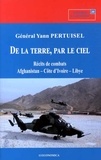 Yann Pertuisel - De la terre, par le ciel - Récits de combats : Afghanistan, Côte d'Ivoire, Libye.