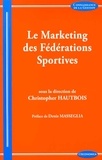 Christopher Hautbois - Le marketing des fédérations sportives.