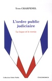 Yves Charpenel - L'ordre public judiciaire - La laque et le vernis.