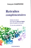 François Charpentier - Retraites complémentaires - Histoire et place des régimes Arrco et Agirc dans le système français, 75 ans de paritarisme.