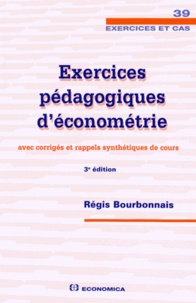 Régis Bourbonnais - Exercices pédagogiques d'économétrie - Avec corrigés et rappels synthétiques de cours.