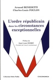 Arnaud Benedetti et Charles-Louis Foulon - L'ordre républicain dans les circonstances exceptionnelles.