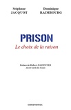 Stéphane Jacquot et Dominique Raimbourg - Prison - Le choix de la raison.