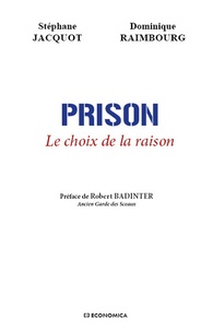 Stéphane Jacquot et Dominique Raimbourg - Prison - Le choix de la raison.