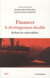 Patrick Guillaumont et Matthieu Boussichas - Financer le développement durable - Réduire les vulnérabilités.
