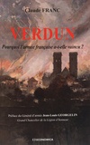 Claude Franc - Verdun - Pourquoi l'armée française a-t-elle vaincu ?.