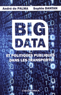 André de Palma et Sophie Dantan - Big Data et politiques publiques dans les transports.