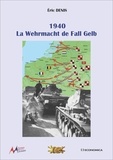 Eric Denis - La Wehrmacht de Fall Gelb 1940.
