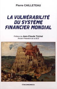 Pierre Cailleteau - La vulnérabilité du système financier mondial.
