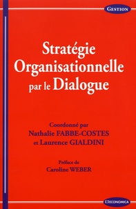 Nathalie Fabbe-Costes et Laurence Gialdini - Stratégie organisationnelle par le dialogue.
