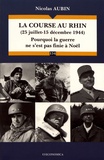 Nicolas Aubin - La course au Rhin (25 juillet-15 decembre 1944) - Pourquoi la guerre ne s'est pas finie à Noël.